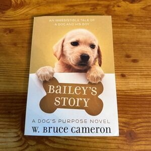Bailey's Story A Dog's Purpose Novel W. Bruce Cameron Scholastic Paperback Book